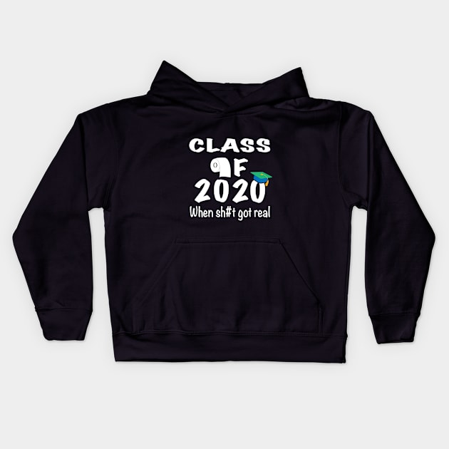 Class of 2020 When Sh#t Got Real Kids Hoodie by designs4up